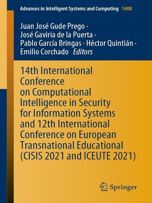 cover image of 14th International Conference on Computational Intelligence in Security for Information Systems and 12th International Conference on European Transnational Educational (CISIS 2021 and ICEUTE 2021)